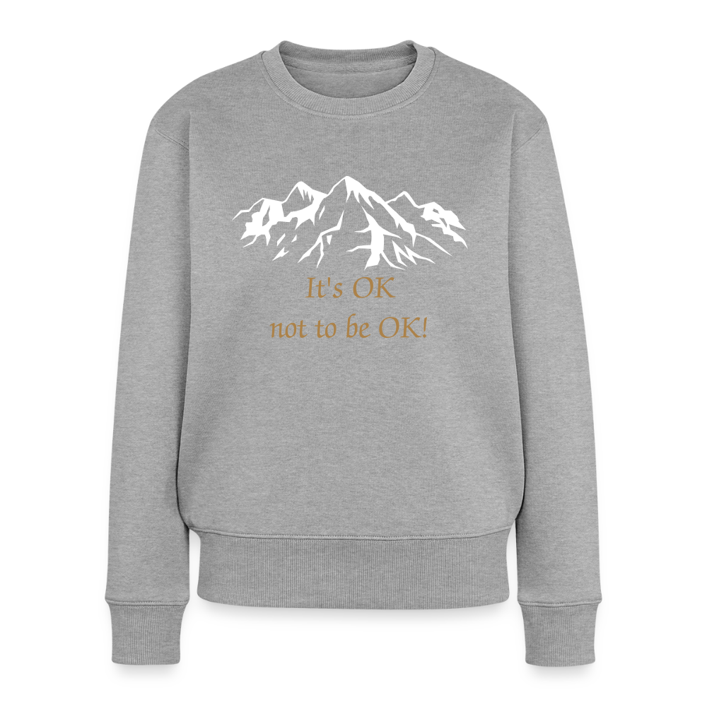 It's OK not to be OK! - Women Premium Sweater - grijs gemêleerd