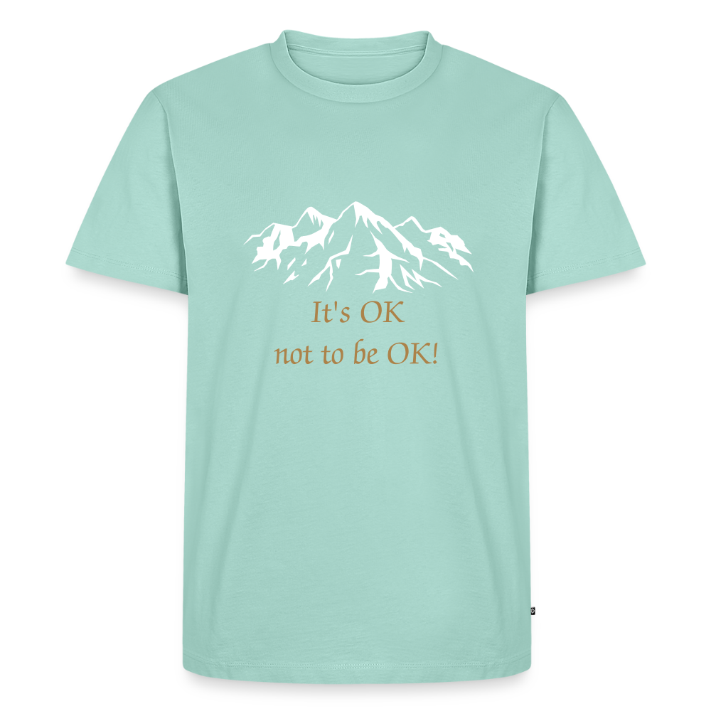 It's OK not to be OK! - Men premium T-shirt - mint 