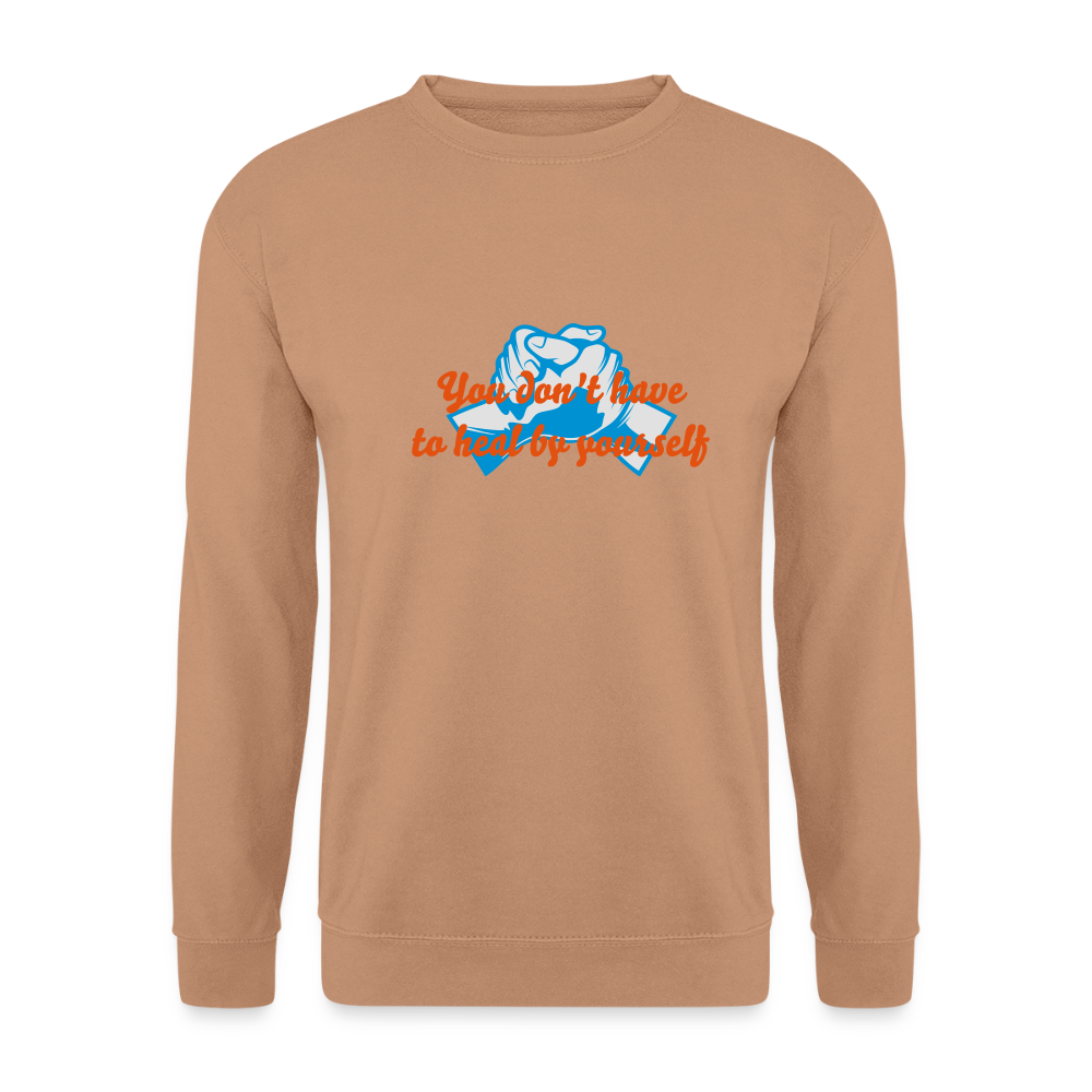 You don't have to heal ... - Unisex Sweater - mokka