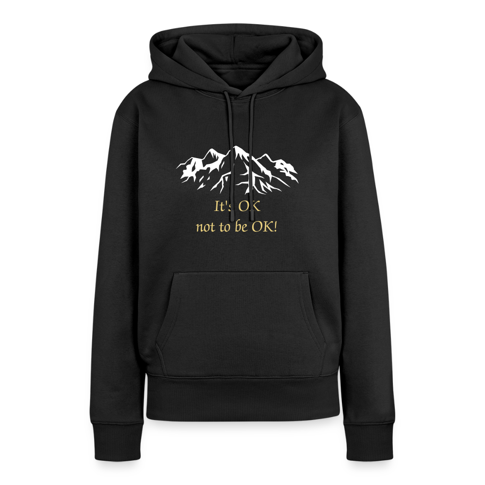 It's OK not to be OK! - Women Hoodie - zwart