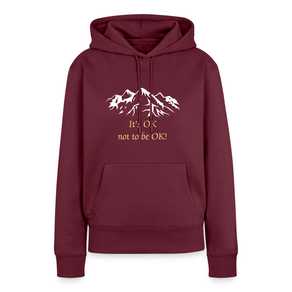 It's OK not to be OK! - Women Hoodie - bourgondisch