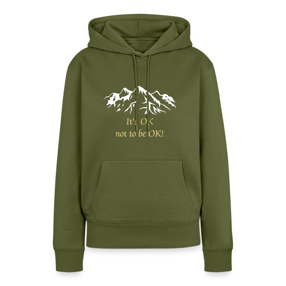 It's OK not to be OK! - Women Hoodie - kaki