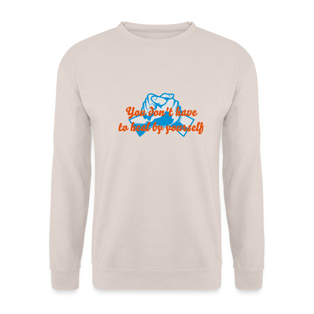 You don't have to heal ... - Unisex Sweater - zand