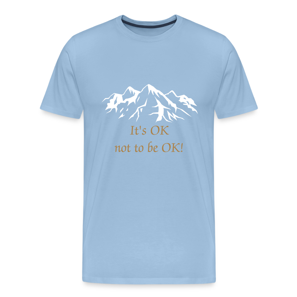 It's OK not to be OK! - Men premium T-shirt - sky