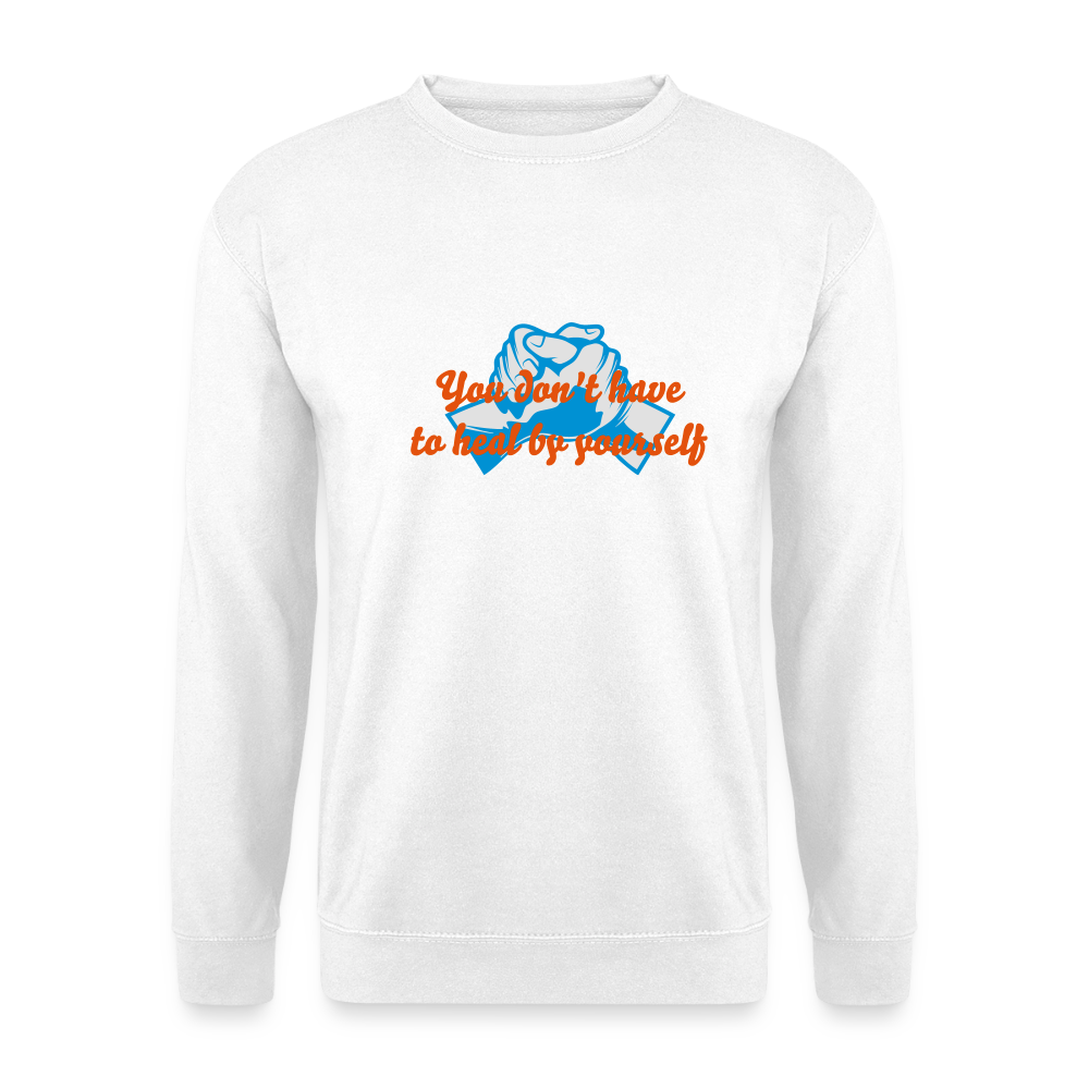 You don't have to heal ... - Unisex Sweater - wit