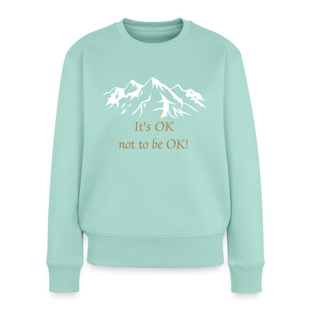 It's OK not to be OK! - Women Premium Sweater - mint 